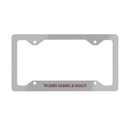 Women Armed & Ready Grey Metal License Plate Frame