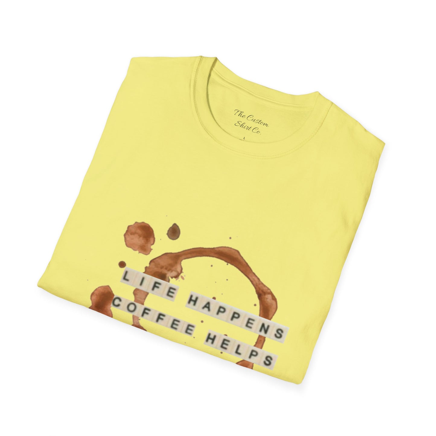 Life Happens Coffee Helps Softstyle T-Shirt